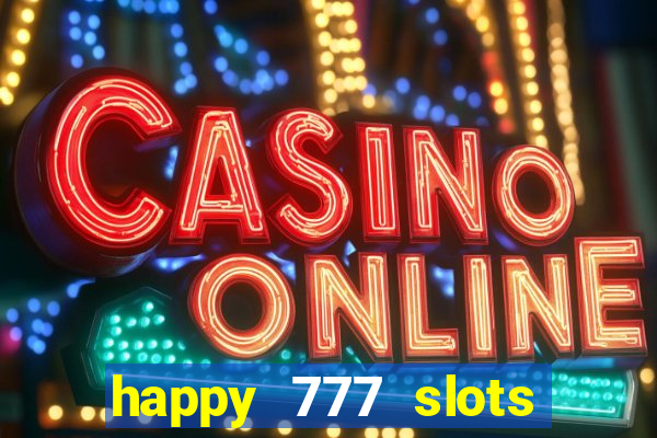 happy 777 slots paga mesmo